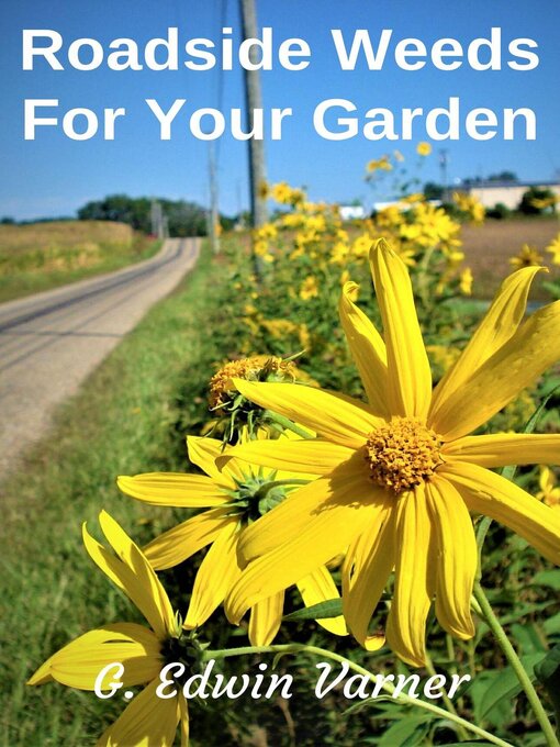 Title details for Roadside Weeds For Your Garden by G. Edwin Varner - Available